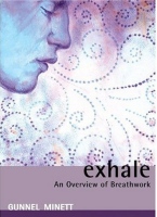 Exhale - An Overview of Breathwork - Breathing Techniques for Stress Management, Health and Wellbeing
